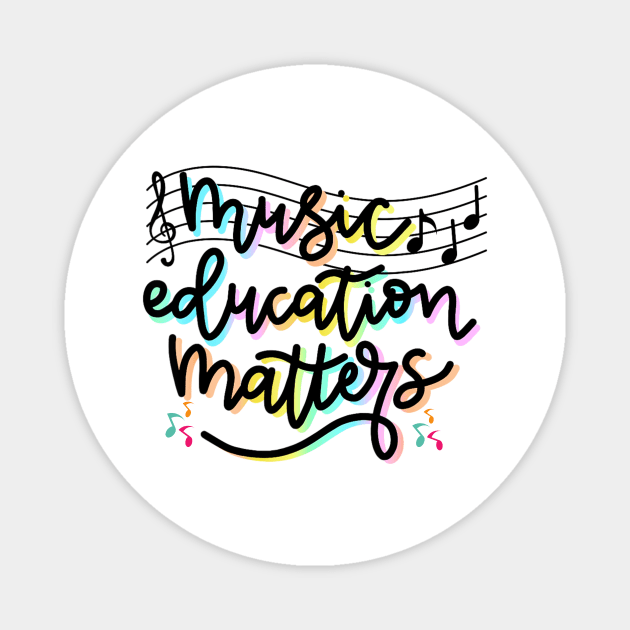 Music Education Matters Music Teacher Appreciation Women Magnet by Mega-st